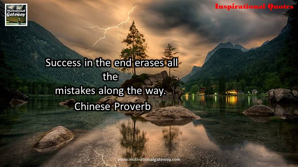 Success in the end erases all the mistakes along the way ..